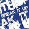 break it up