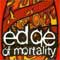 Edge Of Mortality