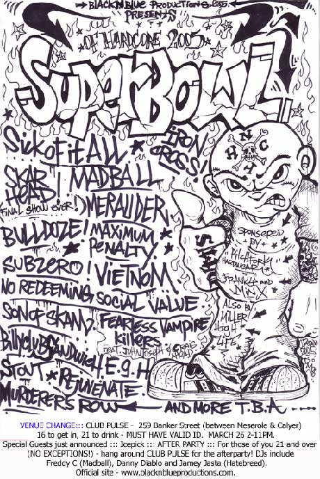 skarhead,sick of it all,madball,merauder,bulldoze,maximum penalty,son of skam,subzero,vietnom dms,billy club sandwich,sout,rejuvenate,iron cross,no redeeming social value,fearless vampire killers,murderer