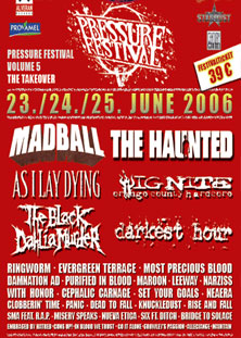 madball,as i lay dying,ignite,darkest hour,the black dahlia murder,ringworm,evergreen terrace,most precious blood,maroon,leeway,purified in blood,with honor,clobbering time,knuckledust,panic,dead to fall,rise and fall,bridge to solace,narziss,misery speaks,set your goals,six ft ditch